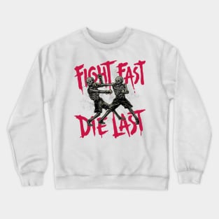 Fight Fast, Die Last Crewneck Sweatshirt